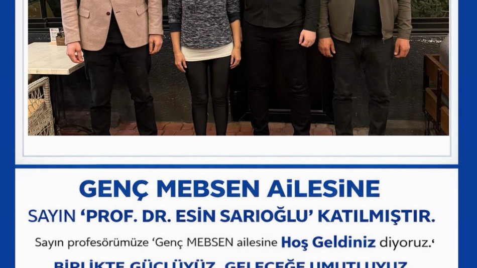 Genç MEBSEN ailesine Prof. Dr. Esin SARIOĞLU da katılmıştır.